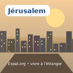 Vivre à Jérusalem : installation, logement, santé et services