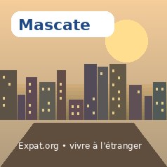 Vivre à Mascate : installation, logement, santé et services