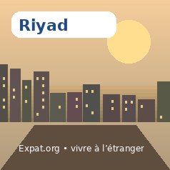 Vivre à Riyadh : installation, logement, santé et services